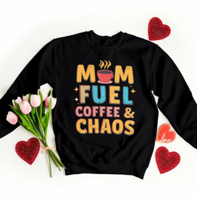 Mama Fuel Coffee & Chaos - Funny, Geschenkt Mama Sweatshirt (Von Creator hochgeladen)