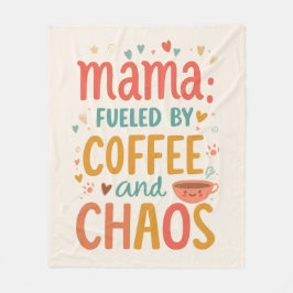 Mama Fueled By Coffee And Chaos Cozy Mom Life Fleecedecke