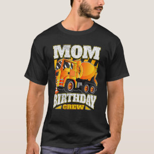 Mama Geburtstag Crew Zement Mixer Truck Geburtstag T-Shirt