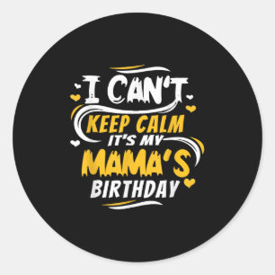 Mama Geburtstags-Shirt Ich kann nicht ruhig bleibe Runder Aufkleber