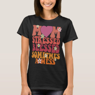 Mama gestresst gesegnet manchmal ein Chaos T-Shirt