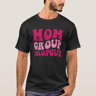 Mama Group Dropout Mama Sprichwort Groovy Women Ap T-Shirt