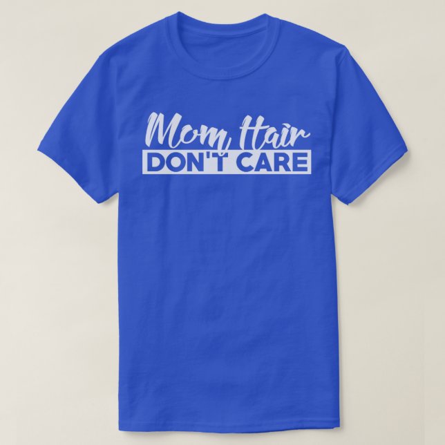 Mama Hair Dont Care T-Shirt (Design vorne)
