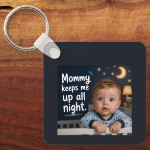 Mama hält mich die ganze Nacht wach Schlüsselanhänger