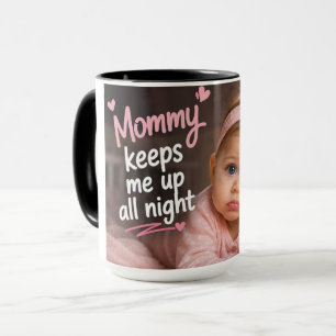 Mama hält mich die ganze Nacht wach Tasse