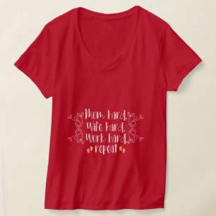 Mama hart, Ehefrau hart, Arbeiten hart, wiederhole T-Shirt