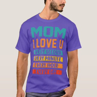 Mama I Liebe Sie jede Sekunde jede Minute T-Shirt