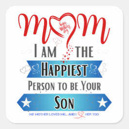 Mama, ich bin der glücklichste Mensch, dein Sohn z Quadratischer Aufkleber