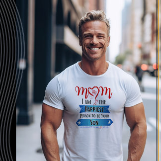Mama, ich bin der glücklichste Mensch, dein Sohn z T-Shirt