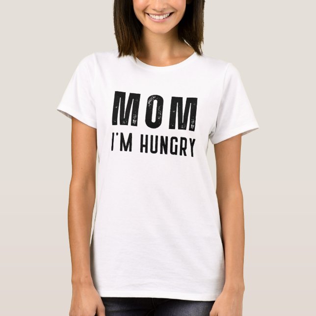 Mama Ich habe Hunger T-Shirt (Vorderseite)