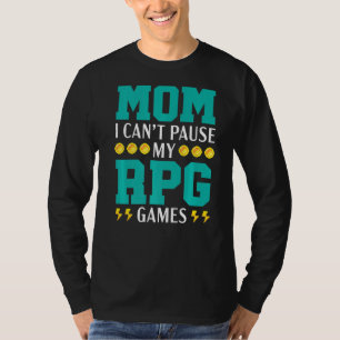 Mama Ich kann meine RPG Games Video Game Gamer Ga  T-Shirt