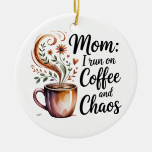 Mama ich laufe auf Kaffee und Chaos Keramik Ornament