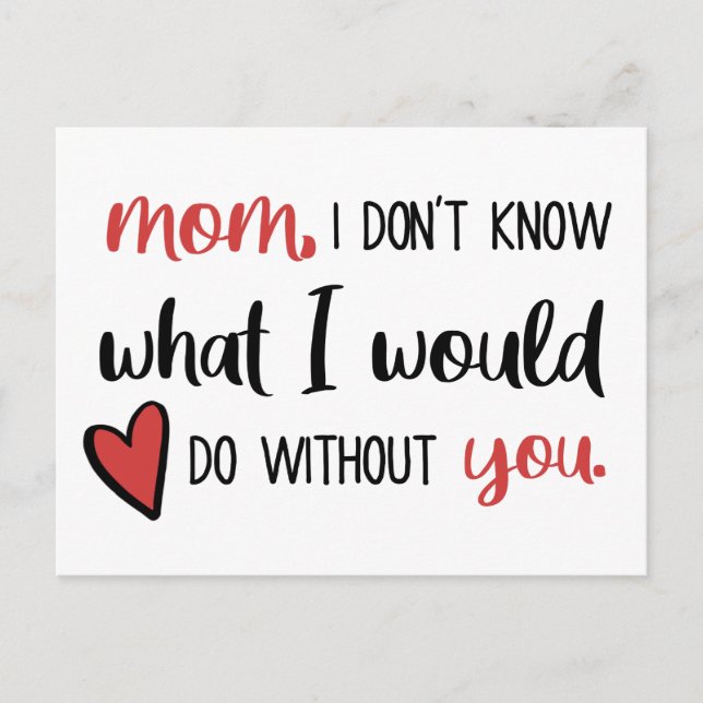 Mama, ich weiß nicht, was ich ohne dich tun würde  postkarte (Vorderseite)