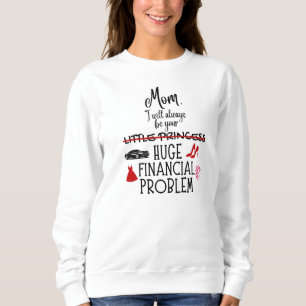 Mama, ich werde immer dein großes finanzielles Pro Sweatshirt
