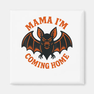 Mama I'm Coming Zuhause Bat T-Shirt _1 Magnet