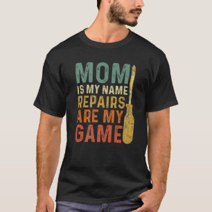 Mama ist mein Name Reparaturen sind mein Spiel Sch T-Shirt