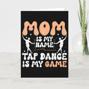 Mama ist mein Name Tap Dance ist mein Spiel, Tap-T Karte