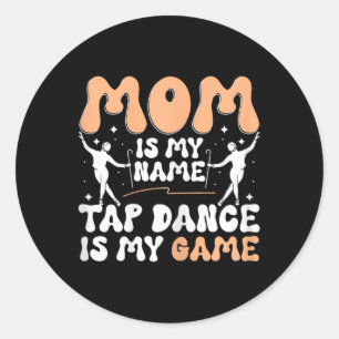 Mama ist mein Name Tap Dance ist mein Spiel, Tap-T Runder Aufkleber
