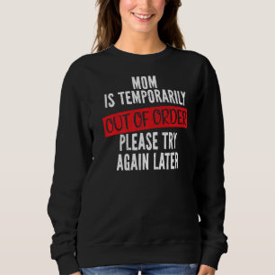 Mama ist vorübergehend außer Ordnung, Sarkasische Sweatshirt