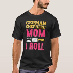 Mama Joke German Shepard Shepherd Dog K9 T-Shirt