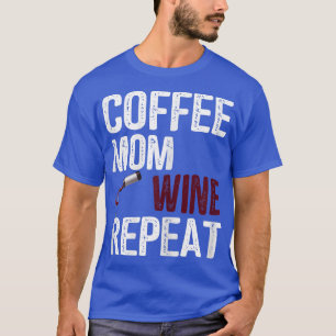 Mama Kaffee Wein Wiederholung Muttertagsideen T-Shirt
