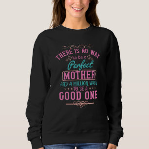 Mama - Keine Möglichkeit eine perfekte Mutter zu s Sweatshirt