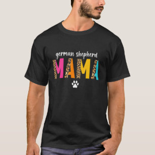 Mama Leopard Dog Owner Gsd Puppy G T-Shirt
