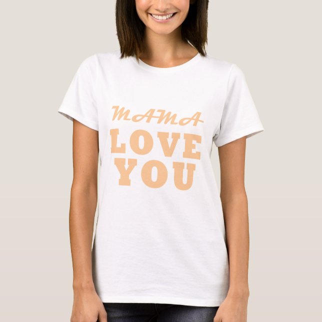 Mama Liebe you T-Shirt (Vorderseite)