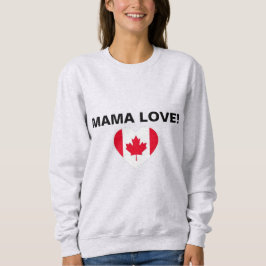 MAMA LIEBEN KANADA! SWEATSHIRT