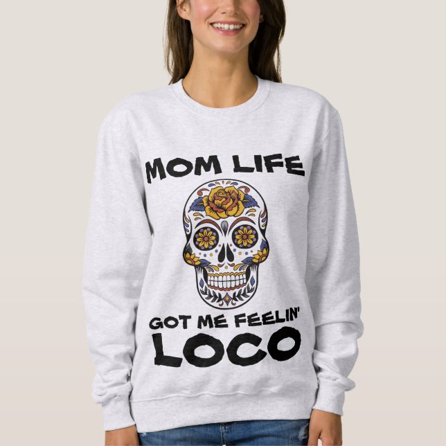 MAMA LIFE GOT ME FEELIN' LOCO Funny T - Shirt (Vorderseite)