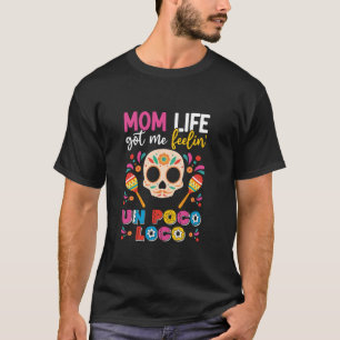 Mama Life Got Me Gefühl Poco T-Shirt