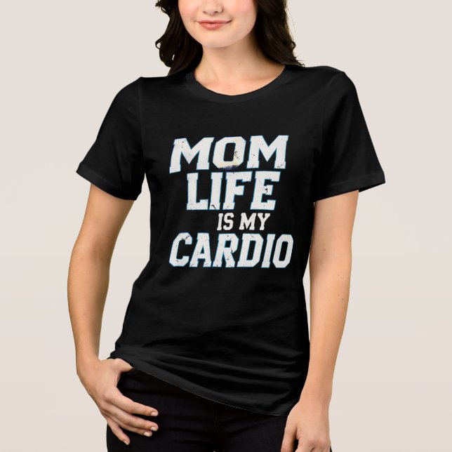 Mama Life ist mein Cardio T - Shirt - lustig und v (Vorderseite)