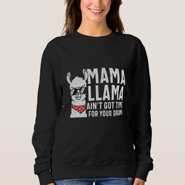Mama Llama Aint Got Zeit für dein Drama Sweatshirt (Vorderseite)