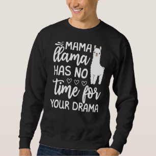 Mama Llama Day Quoting T-Shirt hat keine Zeit Sweatshirt