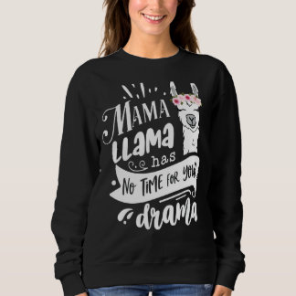 Mama Llama hat keine Zeit für den Tag der Mutterme Sweatshirt