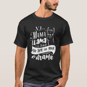 Mama Llama hat keine Zeit für Ihren Dr. T-Shirt