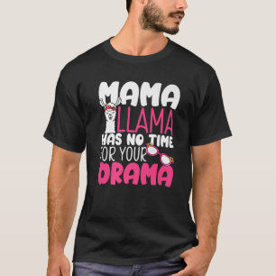 Mama Llama hat keine Zeit für Sie T-Shirt