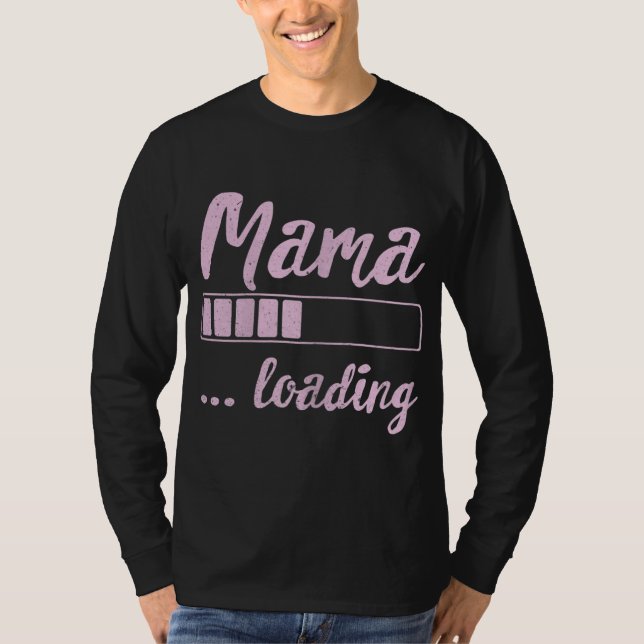 Mama Loading Future Mama Funny New Mommy Mother So T-Shirt (Vorderseite)