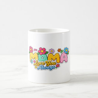 🌸☕ “Mama Love You Always” Mug 💖✨ Kaffeetasse