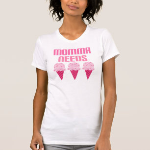 Mama lustiges Momma benötigt Eiscreme T-Shirt