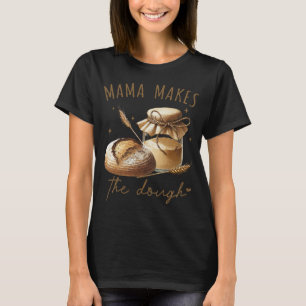 Mama macht den Sauerteig lustig T-Shirt