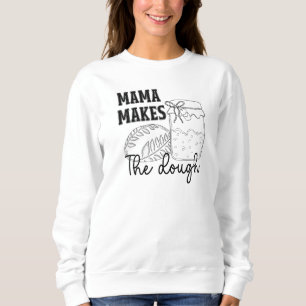 Mama macht den Teig zum Sweatshirt