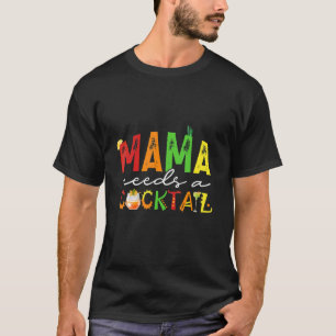 Mama Mama braucht einen Niedlichen Cocktail T-Shirt