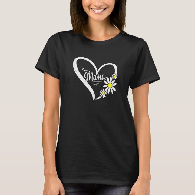 Mama Mama Happy Mother Day Heart Daisy Flo T-Shirt (Vorderseite)