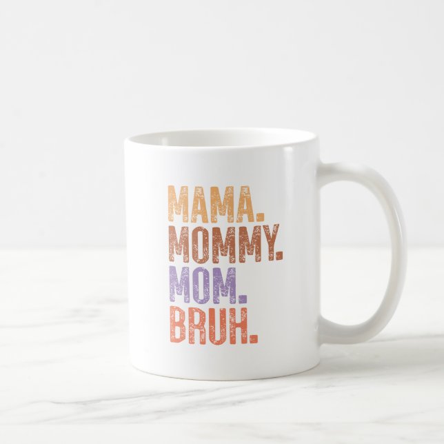 Mama. Mama. Mama. Bruh Kaffeetasse (Rechts)