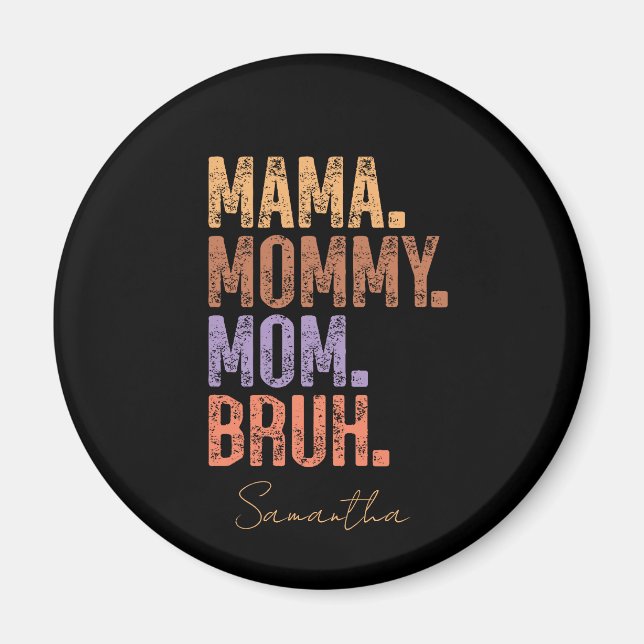 Mama. Mama. Mama. Bruh Magnet (Vorne)