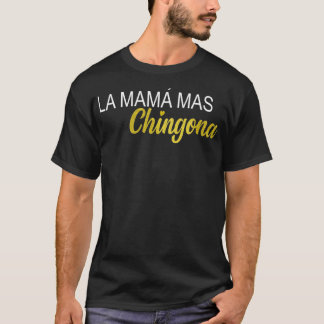Mama Mas Chingona Spanish Mom T-Shirt
