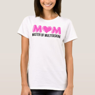 MAMA, Master of Multitasking T-Shirt