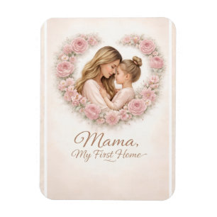Mama — Mein erstes Zuhause   Mutter-und-Tochter-Bl Magnet
