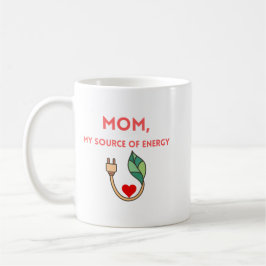 Mama, meine Energiequelle Kaffeetasse